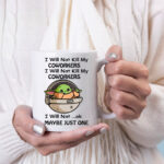 I will not kill my coworkers coffee mug