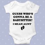 Guess who is gonna be a babysitter baby grow