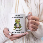 Insane is such a mean word coffee mug