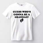 Guess who is gonna be a Grandad shirt