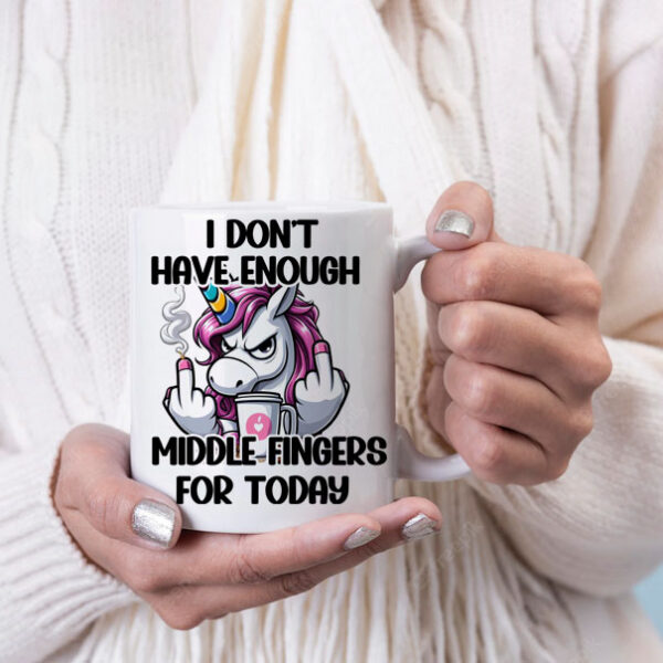 I don't have enough middle fingers mug unicorn C