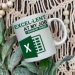Excel-Lent at my job coffee mug