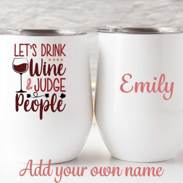 Let's drink wine and judge tumbler