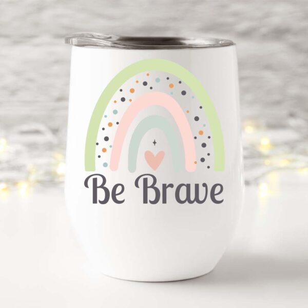 Wine tumbler be brave