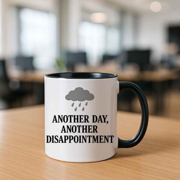Another Day Another Disappointment funny mug