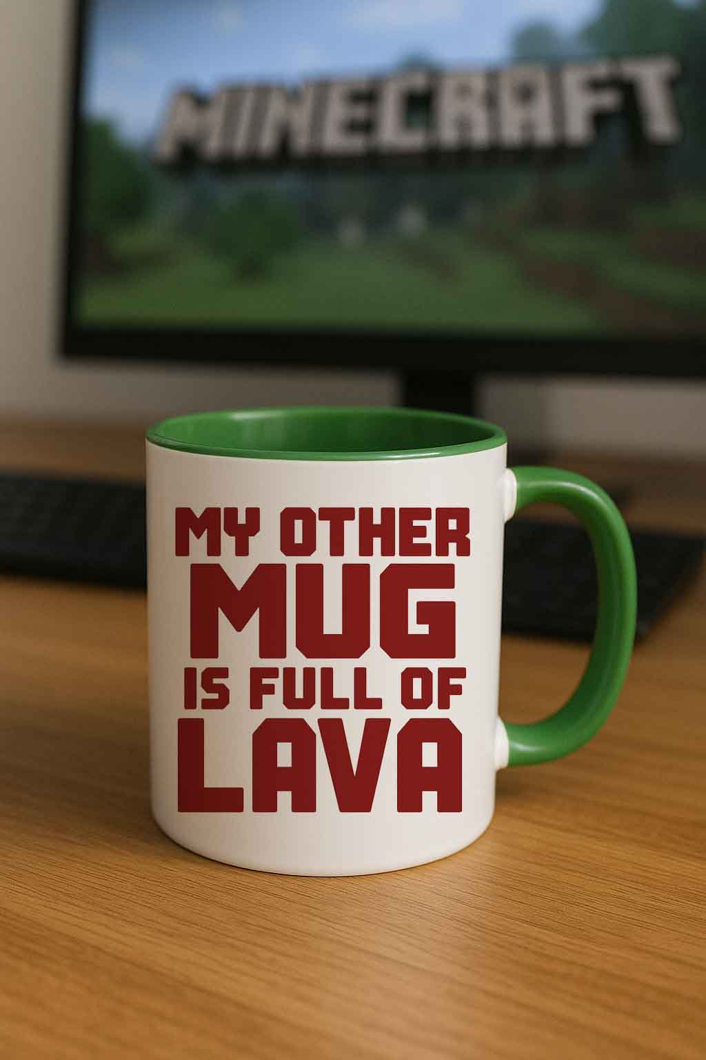 Minecraft mug-My Other Mug Is Full of Lava