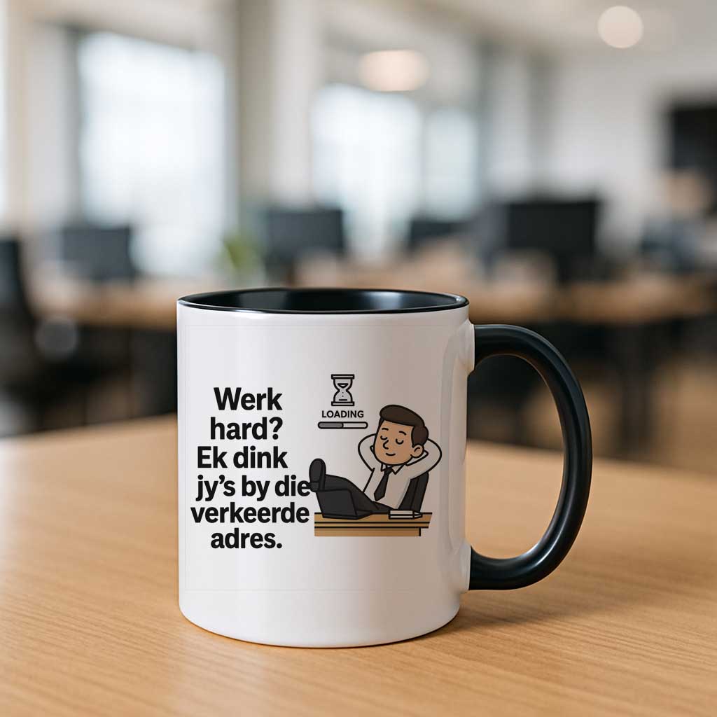 Werk hard? Ek dink jy iss by die verkeerde adres
