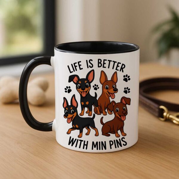life is better with Min Pins Mug