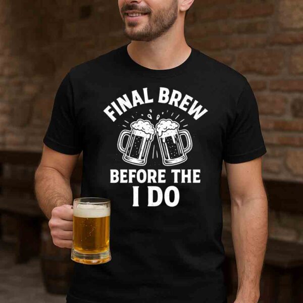 Final Brew Before the I Do T-Shirt – Bachelor Party Beer Tee