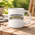 Retirement & Farewell Mug – You’re Dead To Us (But Keep In Touch)