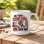 Retirement & Farewell Mug – We Tried to Stop You