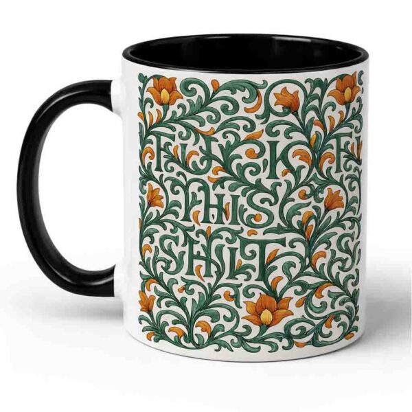 Fuck this shit Floral design mug