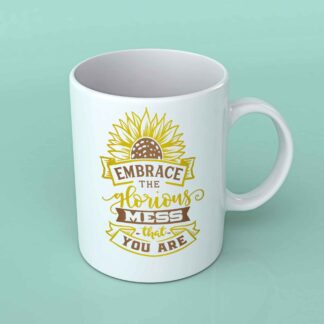 Embrace the glorious mess sunflower coffee mug